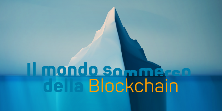 Il mondo sommerso della Blockchain